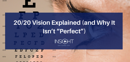 20/20 Vision Explained (and Why It Isn’t “Perfect”) – Insight Optometry