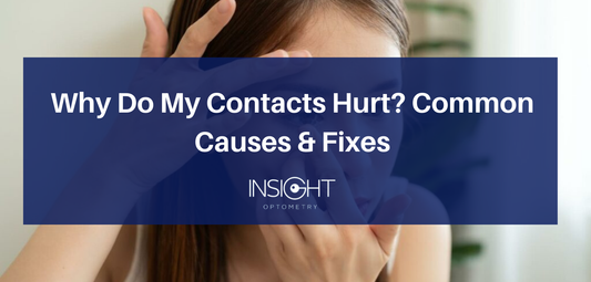 Why Do My Contacts Hurt? Common Causes & Fixes